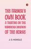 The Farmer's Own Book: A treatise on the numerous diseases of the horse