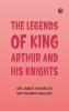 The Legends of King Arthur and His Knights