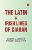 The Latin & Irish Lives of Ciaran