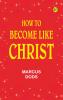 How to become like Christ