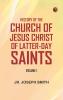 History of the Church of Jesus Christ of Latter-Day Saints Volume 1