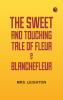 The Sweet and Touching Tale of Fleur & Blanchefleur