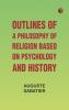 Outlines of a Philosophy of Religion based on Psychology and History