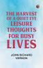 The Harvest of a Quiet Eye: Leisure Thoughts for Busy Lives