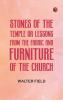 Stones of the Temple; Or Lessons from the Fabric and Furniture of the Church