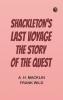Shackleton's Last Voyage: The Story of the Quest