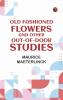 Old Fashioned Flowers and other out-of-door studies