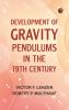 Development of Gravity Pendulums in the 19th Century