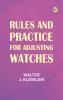 Rules and Practice for Adjusting Watches