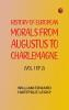 History of European Morals From Augustus to Charlemagne (Vol. 1 of 2)