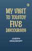 My Visit to Tolstoy: Five Discourses