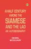 A Half Century Among the Siamese and the Lao: An Autobiography