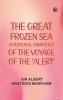 The Great Frozen Sea: A Personal Narrative of the Voyage of the Alert