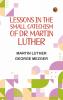 Lessons in the Small Catechism of Dr. Martin Luther