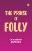 The Praise of Folly