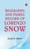 Biography and Family Record of Lorenzo Snow