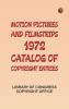 Motion Pictures and Filmstrips 1972: Catalog of Copyright Entries
