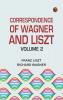 Correspondence of Wagner and Liszt -- Volume 2