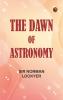 The dawn of astronomy
