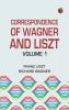 Correspondence of Wagner and Liszt -- Volume 1