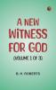 A New Witness for God (Volume 1 of 3)