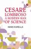 Cesare Lombroso a modern man of science