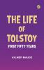 The Life of Tolstoy: First Fifty Years