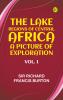 The Lake Regions of Central Africa: A Picture of Exploration Vol. 1