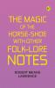 The Magic of the Horse-shoe with other folk-lore notes