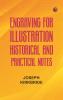 Engraving for Illustration: Historical and Practical Notes