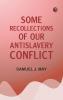 Some Recollections of Our Antislavery Conflict
