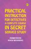 Practical Instruction for Detectives: A Complete Course in Secret Service Study