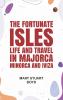 The Fortunate Isles: Life and Travel in Majorca Minorca and Iviza