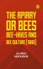 The apiary; or bees bee-hives and bee culture [1866]