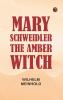 Mary Schweidler the amber witch