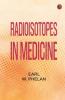Radioisotopes in Medicine