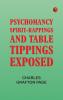 Psychomancy: Spirit-Rappings and Table-Tippings Exposed
