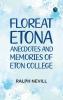 Floreat Etona: Anecdotes and Memories of Eton College