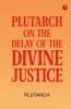 Plutarch on the Delay of the Divine Justice