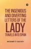The Ingenious and Diverting Letters of the Lady ---- Travels into Spain