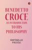 Benedetto Croce: An Introduction to His Philosophy