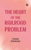 The heart of the railroad problem