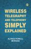 Wireless Telegraphy and Telephony Simply Explained