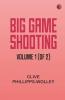 Big Game Shooting volume 1 (of 2)
