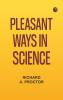 Pleasant Ways in Science