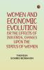Women and economic evolution: or The effects of industrial changes upon the status of women