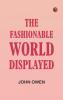 The Fashionable World Displayed