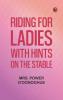 Riding for Ladies: With Hints on the Stable