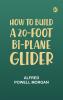 How To Build A 20-Foot Bi-Plane Glider