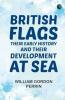 British Flags: Their Early History and Their Development at Sea
